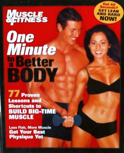 One Minute to a Better Body: 77 Shortcuts, Tips and Lessons to Building Muscle Now