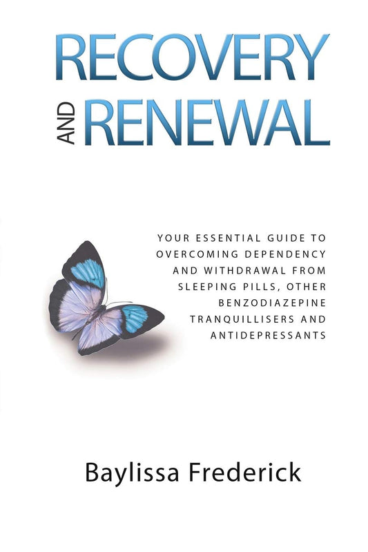 Recovery and Renewal: Your essential guide to overcoming dependency and withdrawal from sleeping pills, other benzodiazepine tranquillisers and antidepressants - 4108