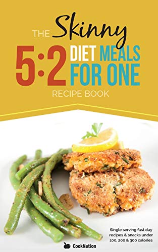 The Skinny 5:2 Diet Meals For One: Single Serving Fast Day Recipes & Snacks Under 100, 200 & 300 Calories - 7013