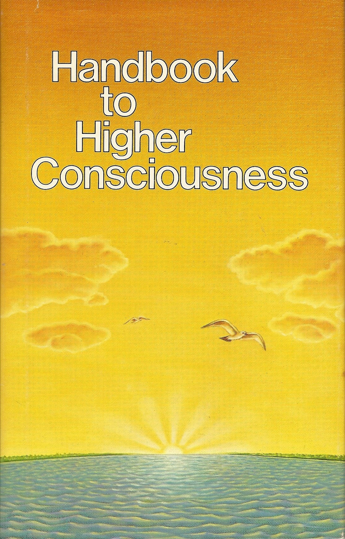 Handbook to higher consciousness