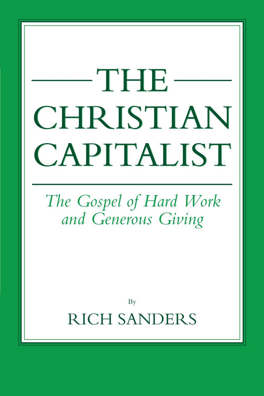 The Christian Capitalist: The Gospel of Hard Work and Generous Giving - 7208