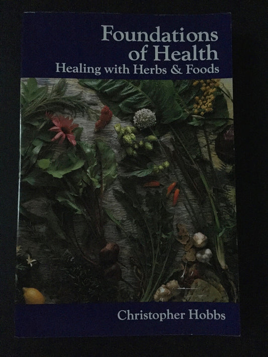 Foundations of Health: Healing With Herbs and Foods (Herbs and Health Series) - 9072
