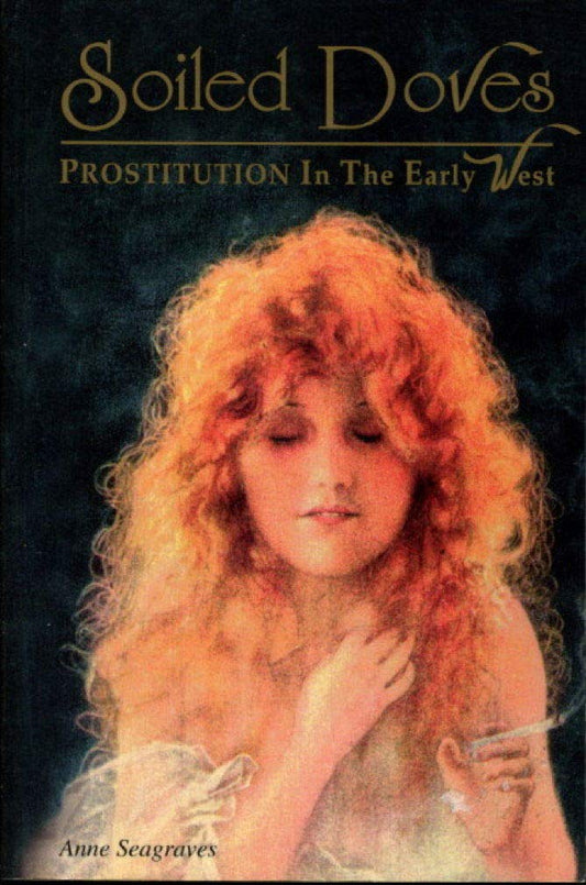 Soiled Doves: Prostitution in the Early West - 3809