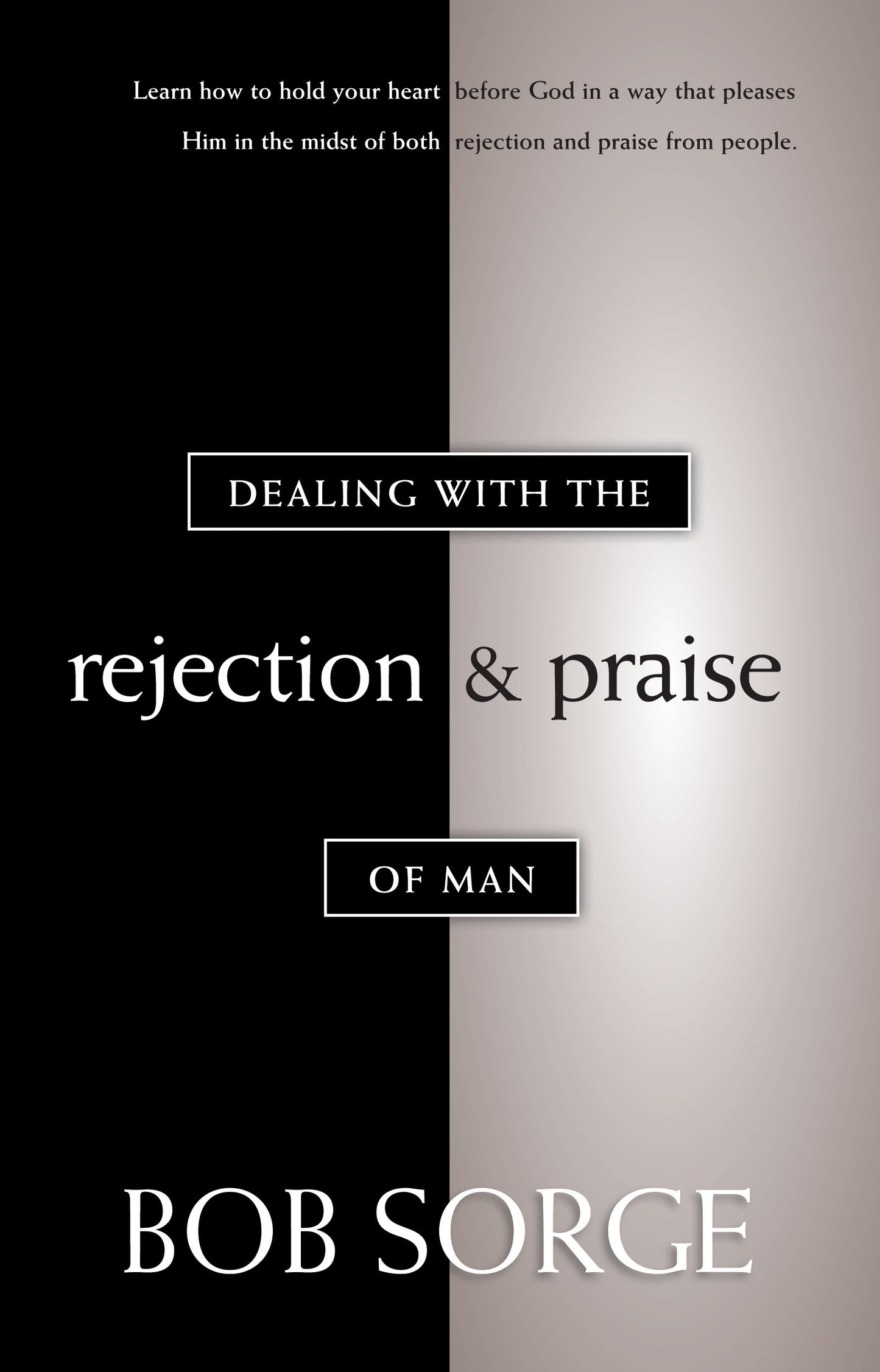 Dealing with the Rejection and Praise of Man - 9314