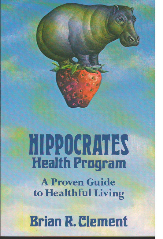 Hippocrates Health Program: A Proven Guide to Healthful Living
