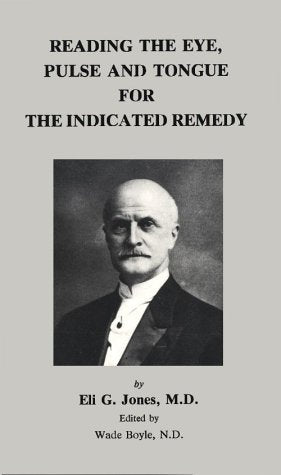 Reading the Eye, Pulse & Tongue for the Indicated Remedy