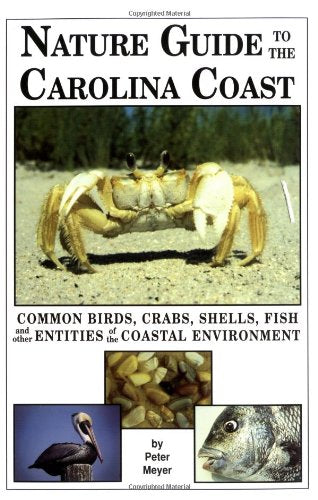 Nature Guide to the Carolina Coast: Common Birds, Crabs, Shells, Fish, and Other Entities of the Coastal Environment - 8682
