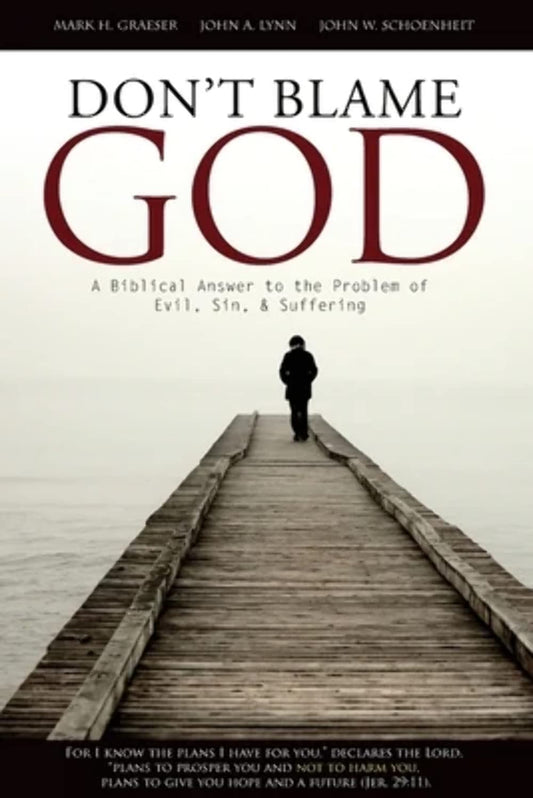 Don't Blame God: A Biblical Answer to the Problem of Evil, Sin, & Suffering - 6056