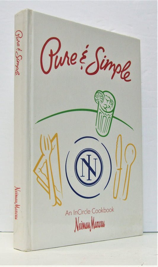 Pure & Simple: An InCircle Cookbook (Neiman Marcus) - 4673