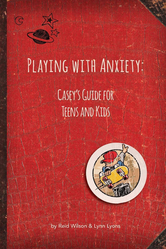 Playing with Anxiety: Casey's Guide for Teens and Kids - 3657