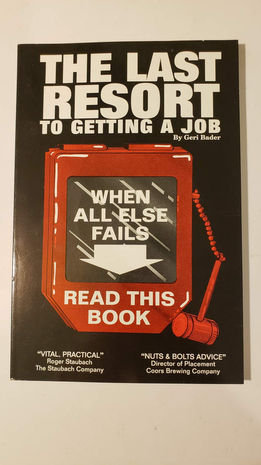 The Last Resort to Getting a Job: When All Else Fails Read This Book