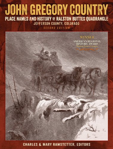 John Gregory Country: Place Names and History of Ralston Buttes Quadrangle, Jefferson County, Colorado. SECOND EDITION