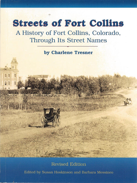 Streets of Fort Collins: A History of Fort Collins, Colorado, Through Its Street Names