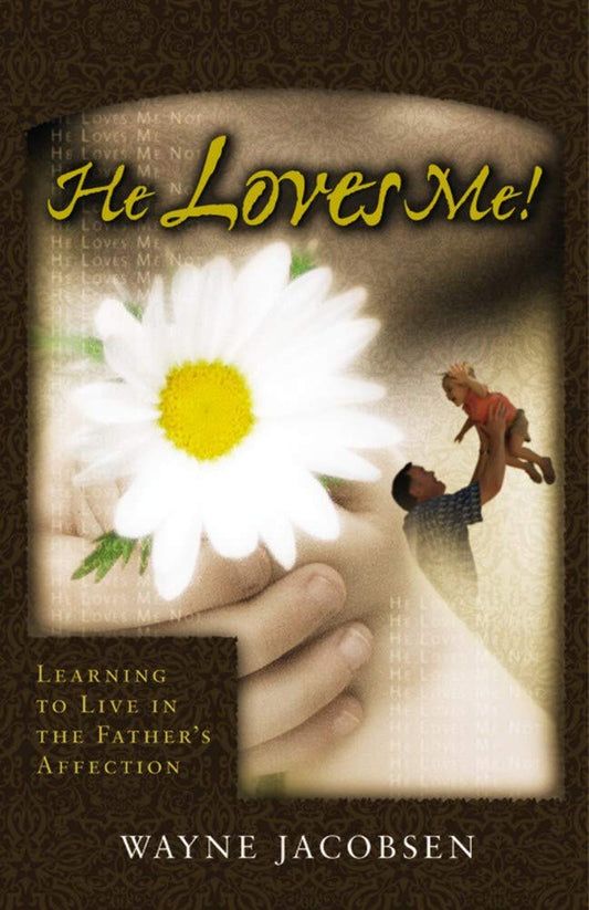 He Loves Me! Learning to Live in the Father's Affection - 9029