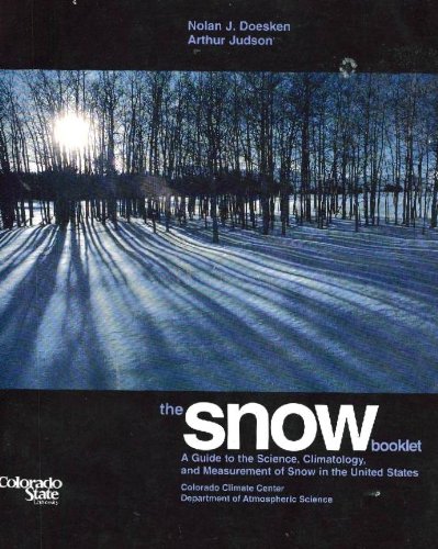The snow booklet: A guide to the science, climatology, and measurement of snow in the United States