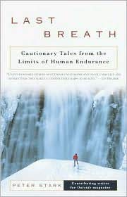 Last Breath Cautionary Tales from the Limits of Human Endurance