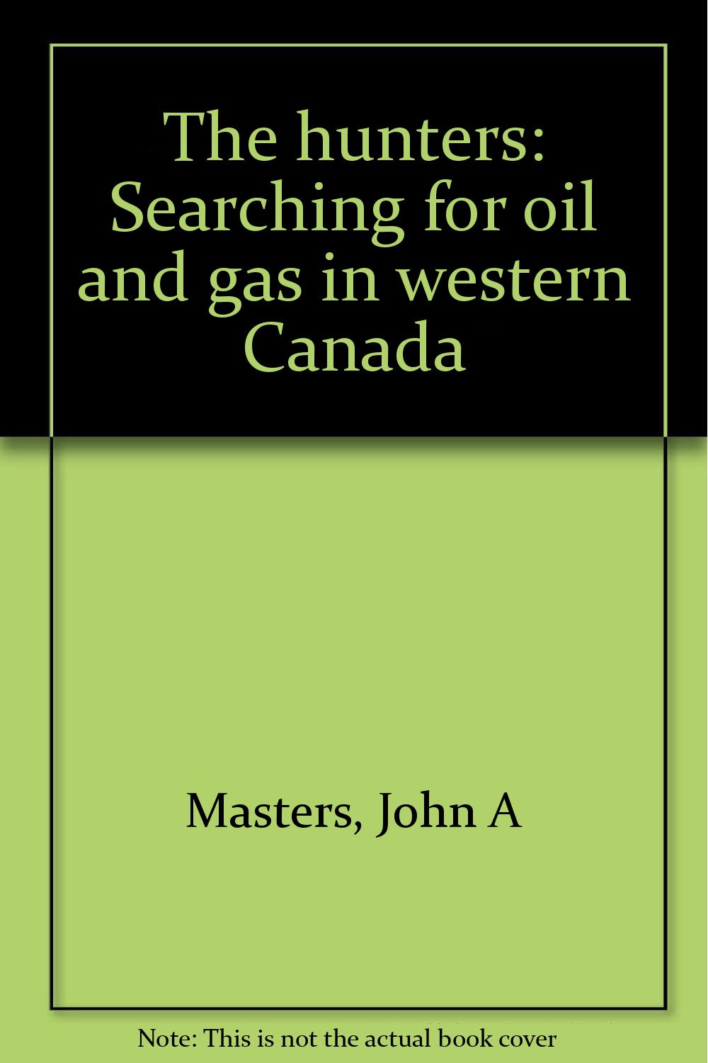 The hunters: Searching for oil and gas in western Canada