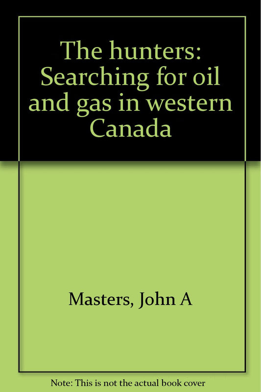 The hunters: Searching for oil and gas in western Canada