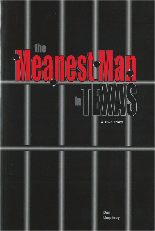The Meanest Man in Texas: A True Story Based on the Life of Clyde Thompson