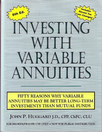 Investing with Variable Annuities: Fifty Reasons Why Variables Annuities May Be Better Long-Term Investments Than Mutual Funds - 6927