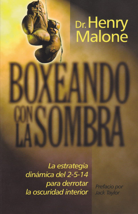 Boxeando Con La Sombra: La estrategia dinamica del 2-5-14 para derrotar la oscuridad interior (Spanish Edition)