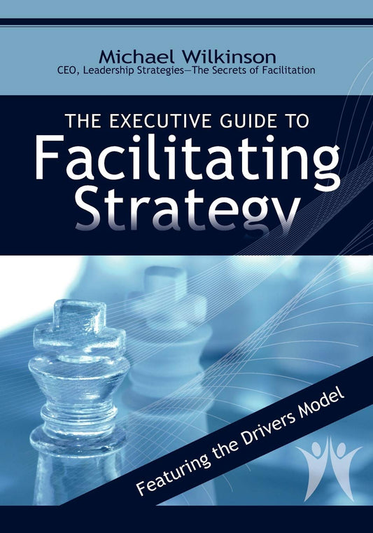The Executive Guide to Facilitating Strategy - 2990