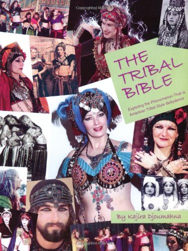 The Tribal Bible, Exploring The Phenomenon That Is American Tribal Style Bellydance - 9364