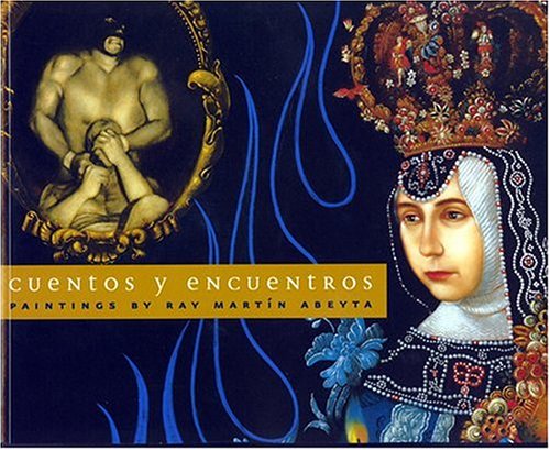 Cuentos y Encuentros: Paintings by Ray Martin Abeyta - 3284