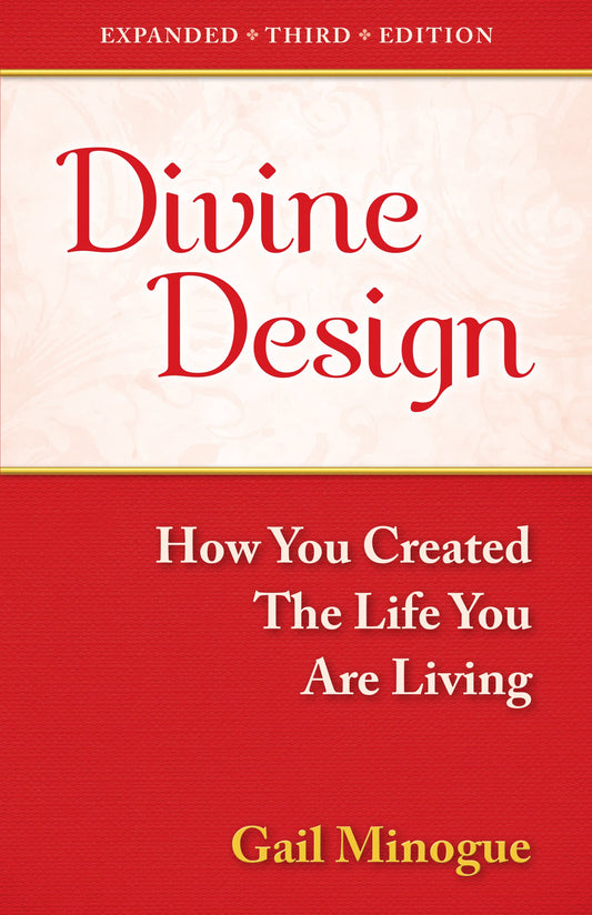 Divine Design-How You Created the Life You Are Living-Expanded 3rd Edition - 4773