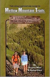 The Local's Adventure Guide to Mellow Mountain Trails : 27 Fun Day Hikes in Salida & Buena Vista, Hiking Guide to Colorado's Upper Arkansas River Valley