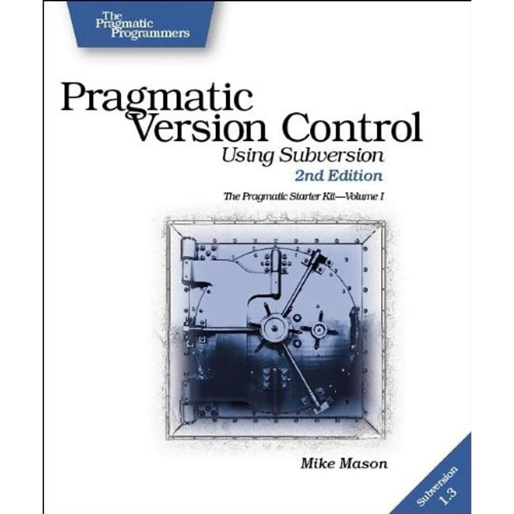 Pragmatic Version Control: Using Subversion
