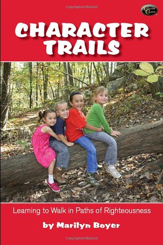 Character Trails- Learning to Walk in Paths of Righteousness