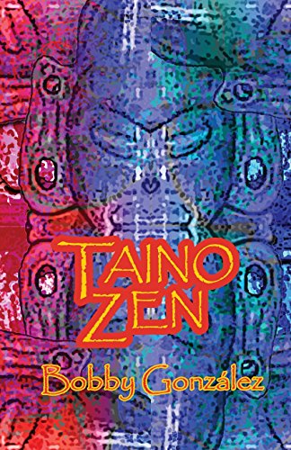 Taino Zen: Taino Poetry from the South Bronx Reservation - 1248
