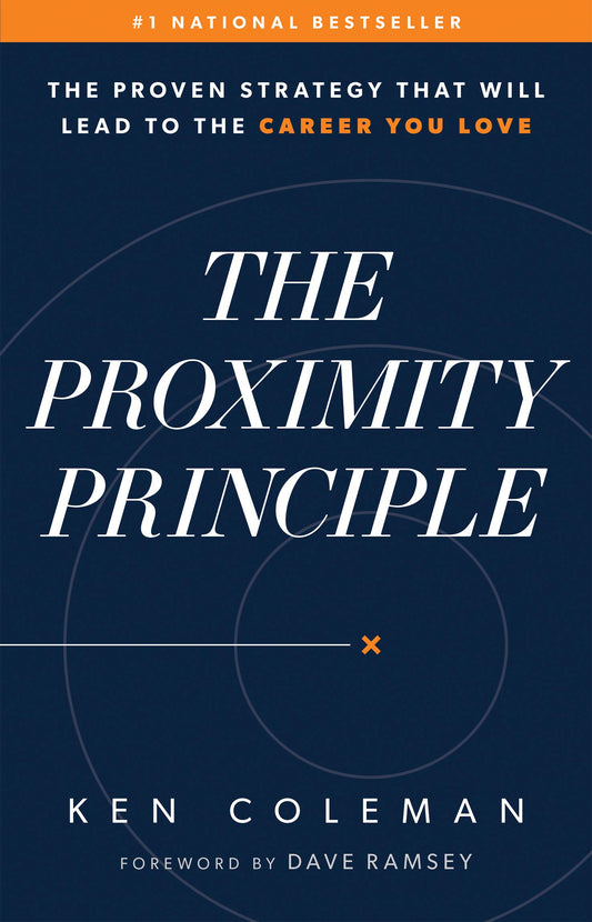 The Proximity Principle: The Proven Strategy That Will Lead to a Career You Love - 1844