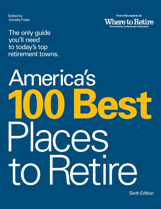 America's 100 Best Places to Retire, 6th Edition