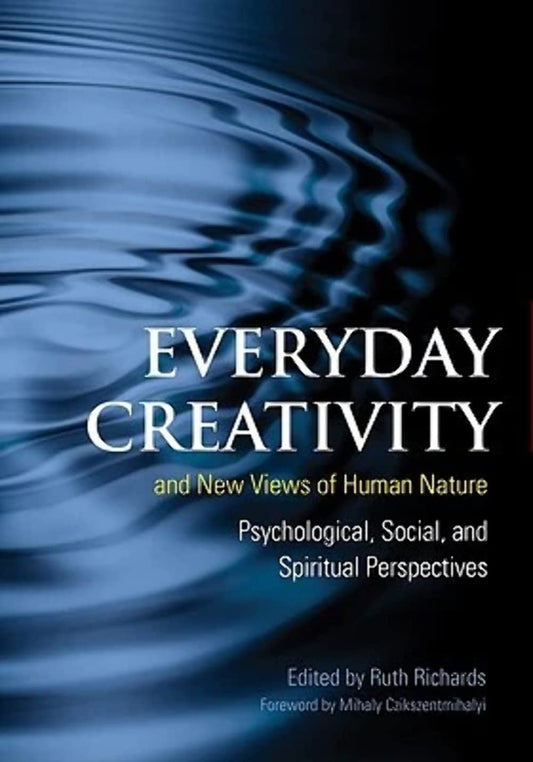 Everyday Creativity and New Views of Human Nature: Psychological, Social, and Spiritual Perspectives - 6638