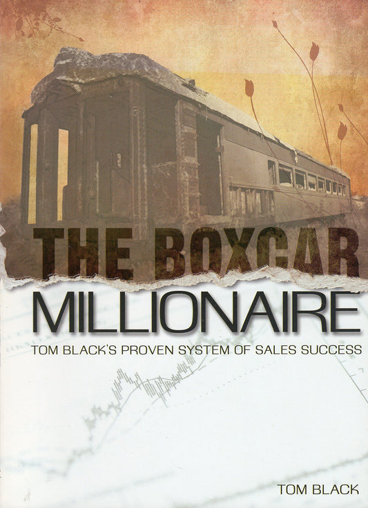 The Boxcar Millionaire: Tom Black's Proven System of Sales Success