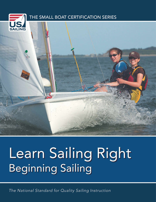 Learn Sailing Right!: Beginner Sailing (The Small Boat Certification Series) - 1057