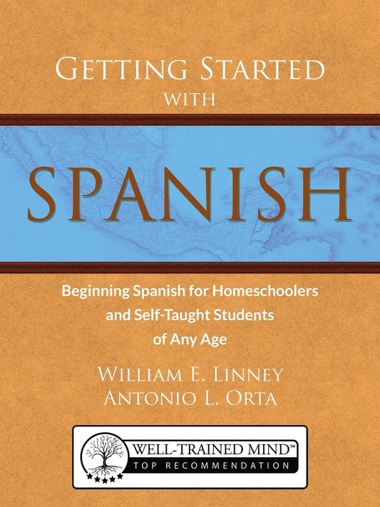 Getting Started with Spanish: Beginning Spanish for Homeschoolers and Self-Taught Students of Any Age (homeschool Spanish, teach yourself Spanish, learn Spanish at home)