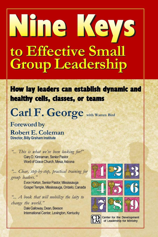 Nine Keys to Effective Small Group Leadership: How lay leaders can establish dynamic and healthy cells, classes, or teams