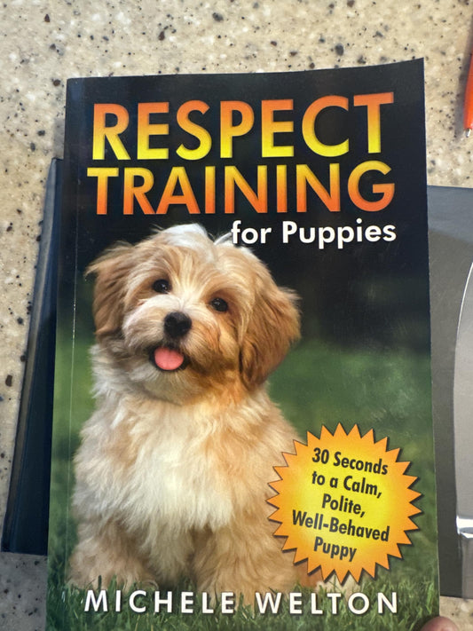 Respect Training for Puppies: 30 Seconds to a Calm, Polite, Well-Behaved Puppy