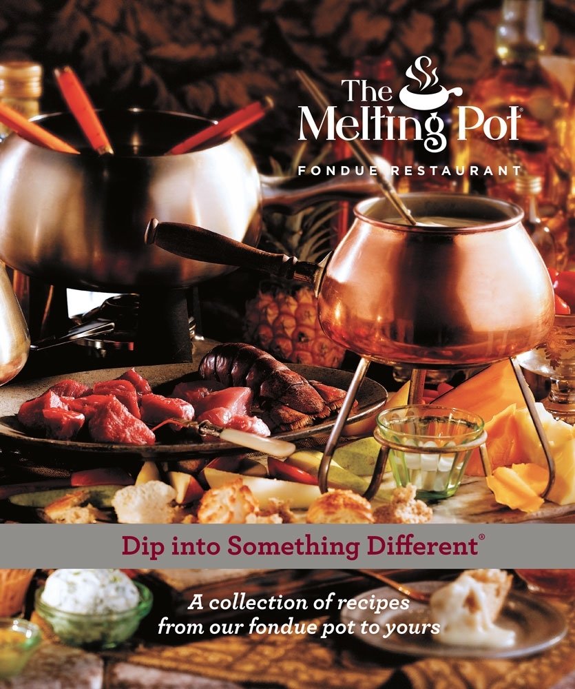 Dip into Something Different: A Collection of Fondue Recipes with $25 in Melting Pot Restaurant coupons