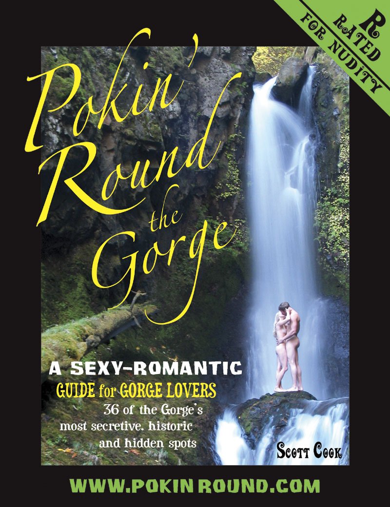 Pokin' Round the Gorge (A Sexy-Romantic Guide for Gorge Lovers, 36 of the Gorge's most secretive, historic and hidden spots.) by Scott Cook (2008-05-03)