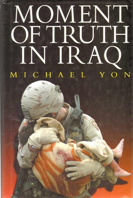 Moment of Truth in Iraq: How a New 'greatest Generation' of American Soldiers Is Turning Defeat and Disaster into Victory and Hope - 1606