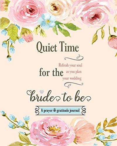 Quiet Time for the Bride to Be: A Prayer and Gratitude Journal