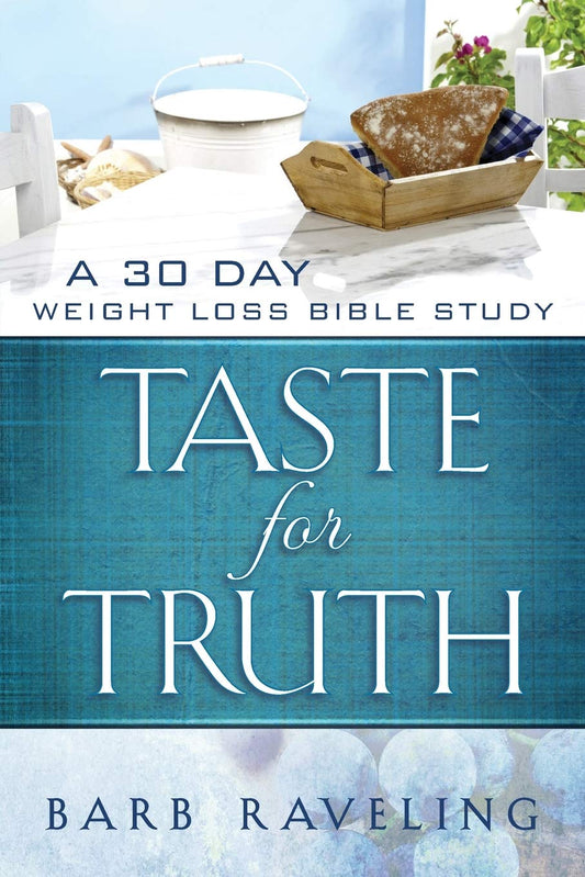 Taste for Truth: A 30 Day Weight Loss Bible Study (Christian Weight Loss) - 8350