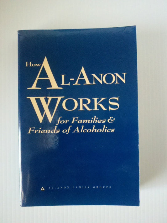How Al-Anon Works for Families & Friends of Alcoholics by Al-Anon Family Groups (2008) Paperback - 3408