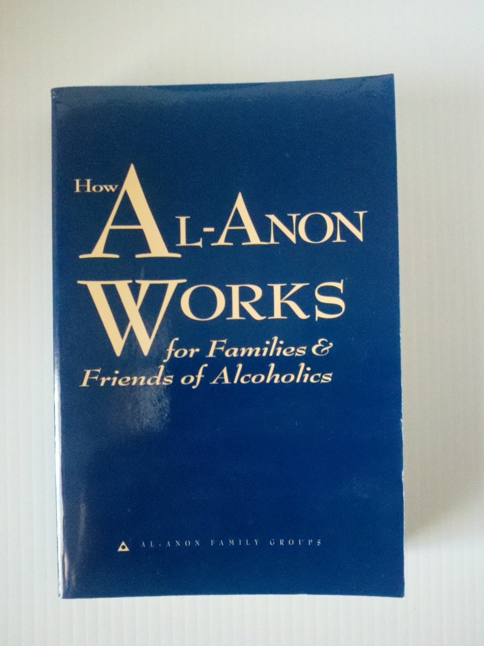 How Al-Anon Works for Families & Friends of Alcoholics by Al-Anon Family Groups (2008) Paperback - 4070