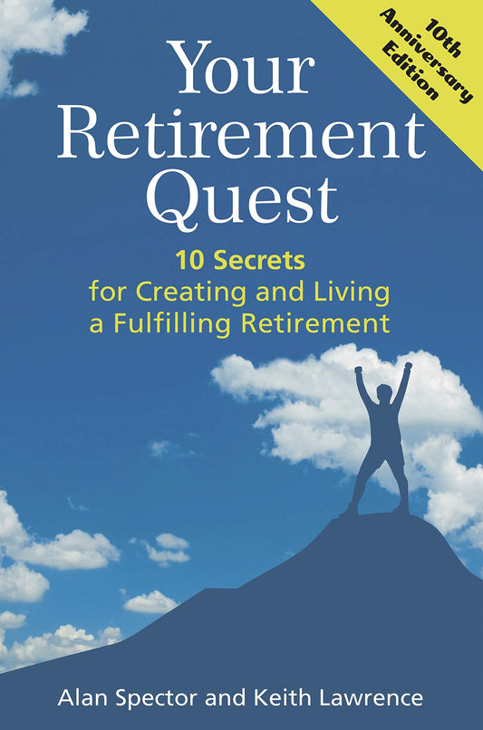 Your Retirement Quest: 10 Secrets for Creating and Living a Fulfilling Retirement - 8916