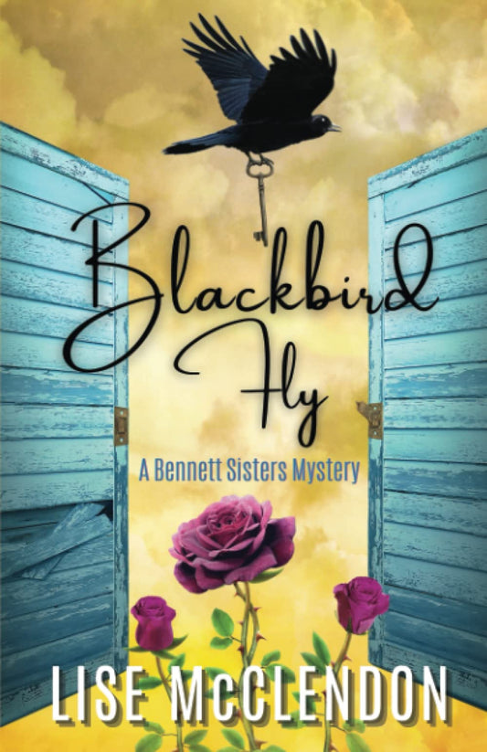 Blackbird Fly (Bennett Sisters Mysteries)